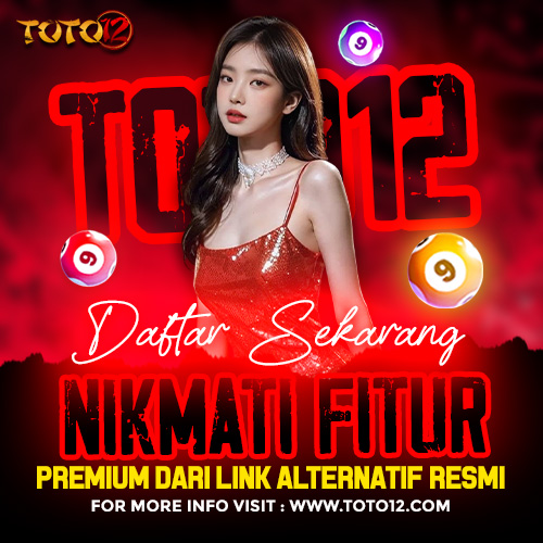 TOTO12 | Daftar Sekarang & Nikmati Fitur Premium dari Link Alternatif Resmi