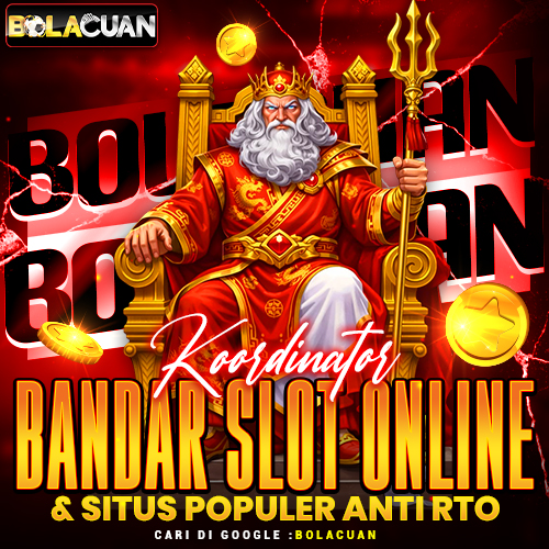 BOLACUAN ⚡ Koordinator Bandar Slot Online & Situs Populer Anti RTO
