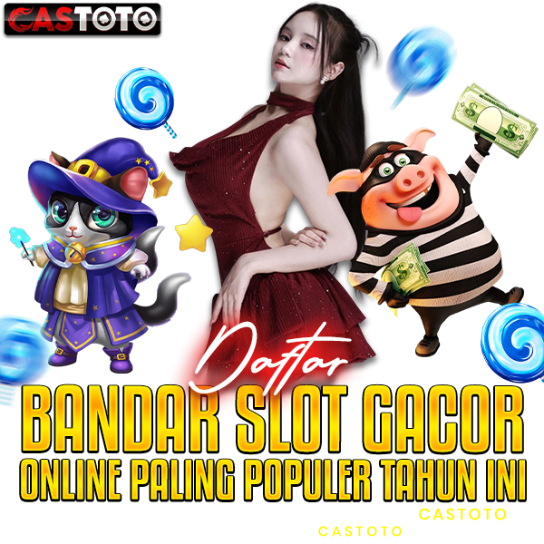 CASTOTO ✈️ Register Bandar Slot Gacor Online Paling Populer Tahun Ini