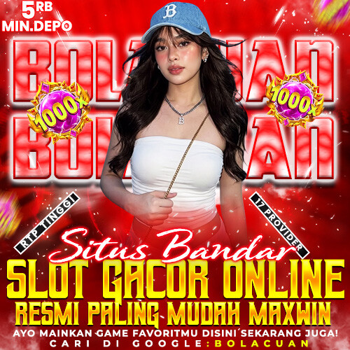 BOLACUAN : Pilihan Bandar Slot Online untuk Pengalaman Bermain yang Lebih Seru